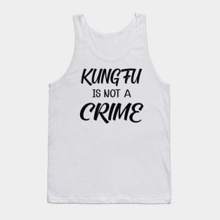 Kung fu is not a crime Tank Top